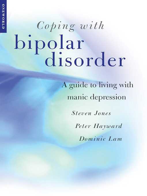 Title details for Coping with Bipolar Disorder: a CBT-Informed Guide to Living with Manic Depression by Steven Jones - Available